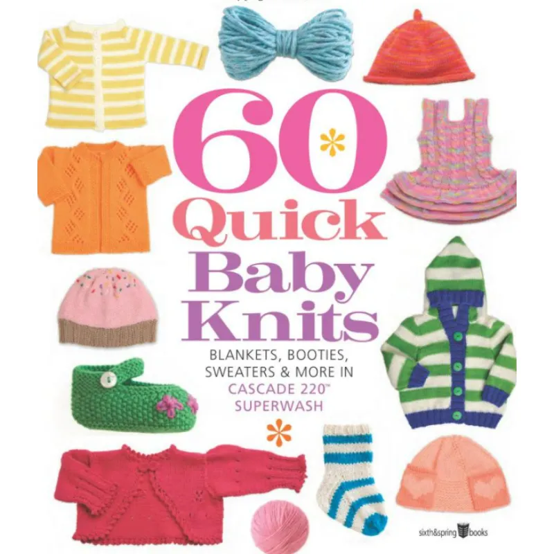 60 Quick Baby Knits Book | Featuring Cascade 220 Superwash DISCONTINUED