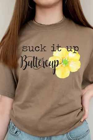 Suck It Up Buttercup Short Sleeve Relaxed Fit T-Shirt