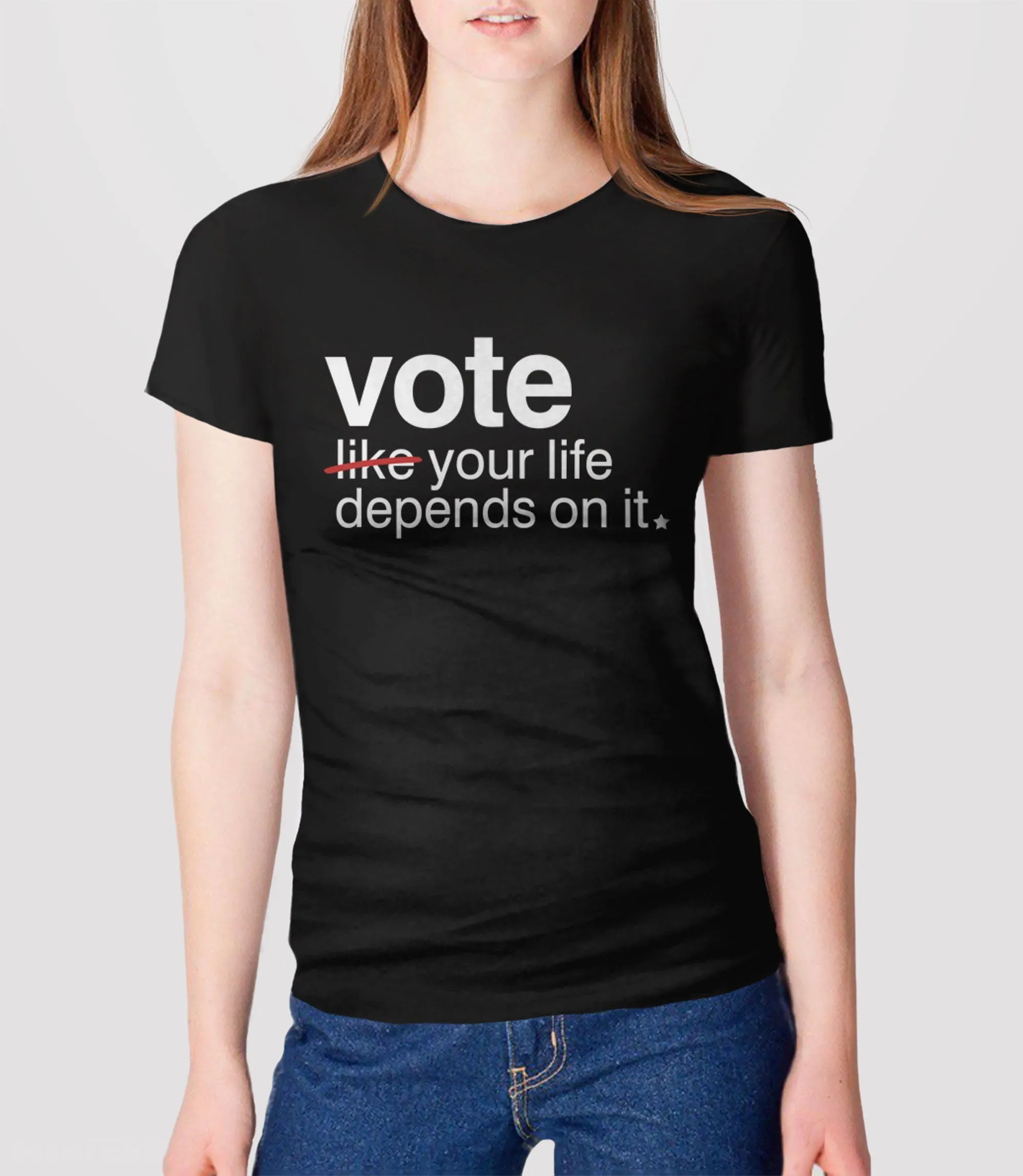 Vote Like Your Life Depends on It Shirt