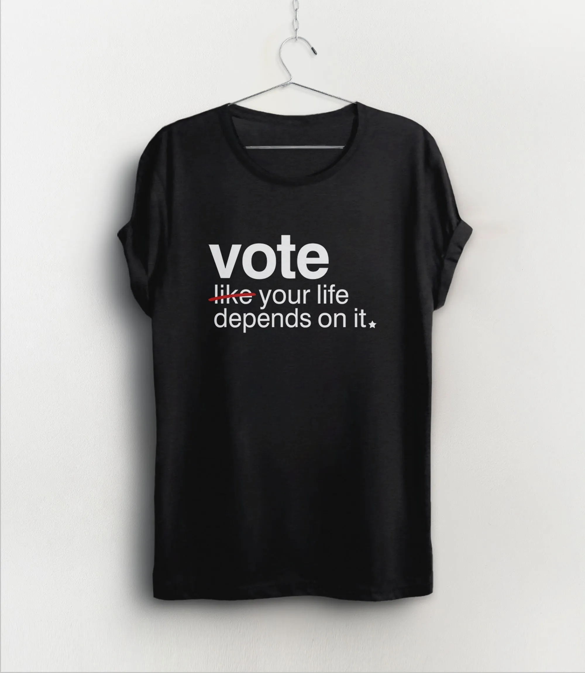 Vote Like Your Life Depends on It Shirt